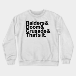 Raiders & Doom & Crusade & That's It. - black font Crewneck Sweatshirt